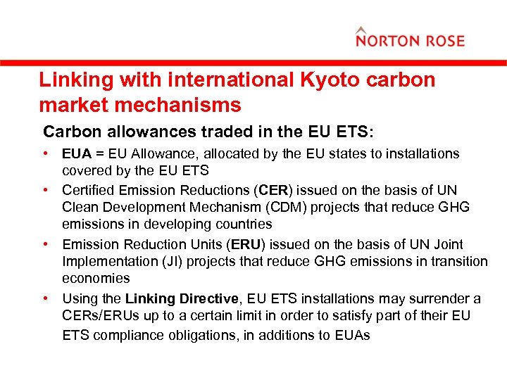 Linking with international Kyoto carbon market mechanisms Carbon allowances traded in the EU ETS: