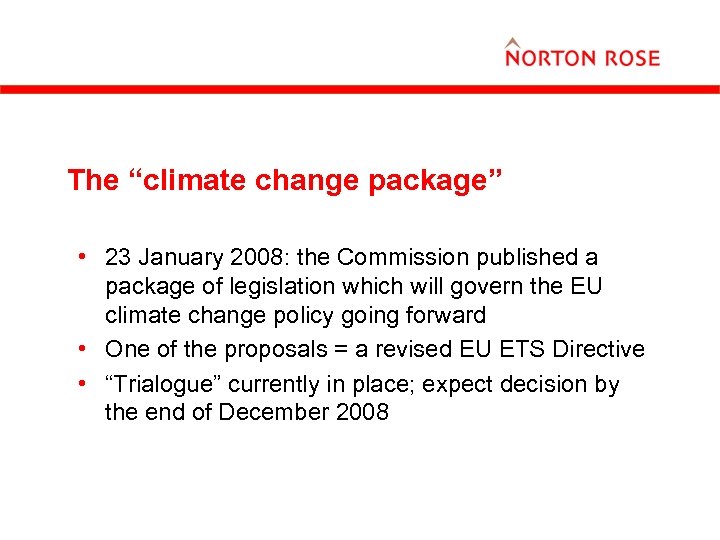 The “climate change package” • 23 January 2008: the Commission published a package of