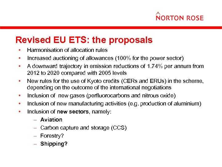 Revised EU ETS: the proposals • • Harmonisation of allocation rules Increased auctioning of