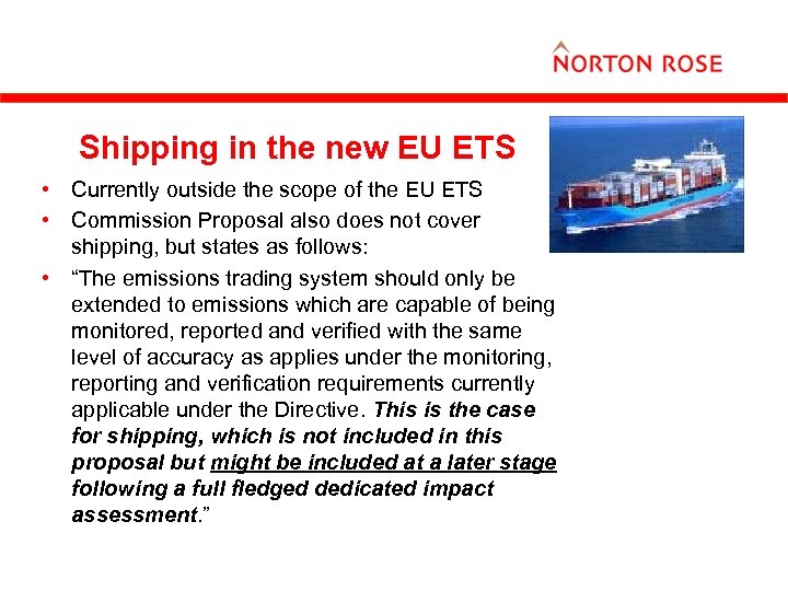 Shipping in the new EU ETS • Currently outside the scope of the EU