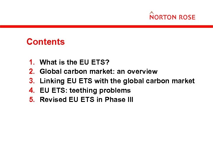 Contents 1. 2. 3. 4. 5. What is the EU ETS? Global carbon market:
