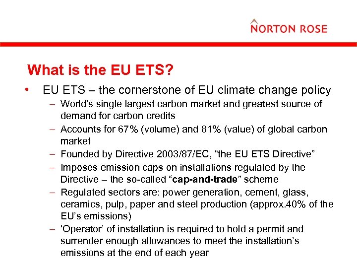 What is the EU ETS? • EU ETS – the cornerstone of EU climate