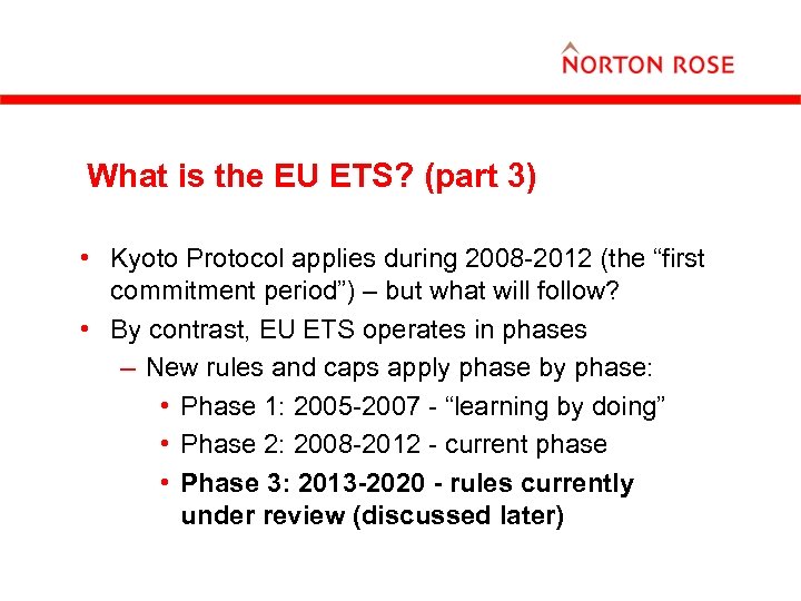 What is the EU ETS? (part 3) • Kyoto Protocol applies during 2008 -2012