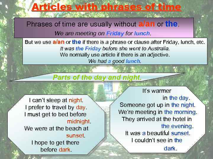 Articles with phrases of time Phrases of time are usually without a/an or the.