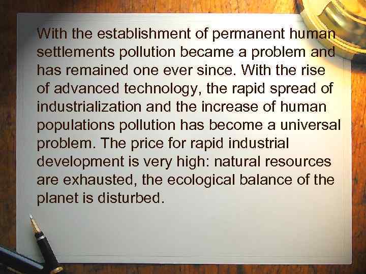 With the establishment of permanent human settlements pollution became a problem and has remained
