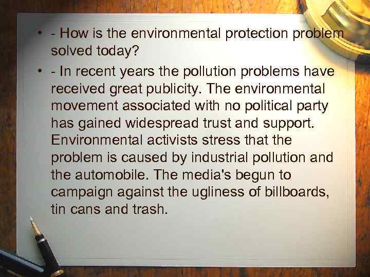  • - How is the environmental protection problem solved today? • - In
