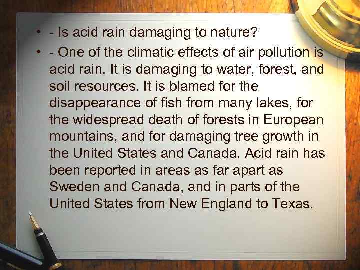  • - Is acid rain damaging to nature? • - One of the