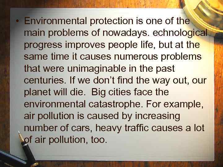  • Environmental protection is one of the main problems of nowadays. echnological progress