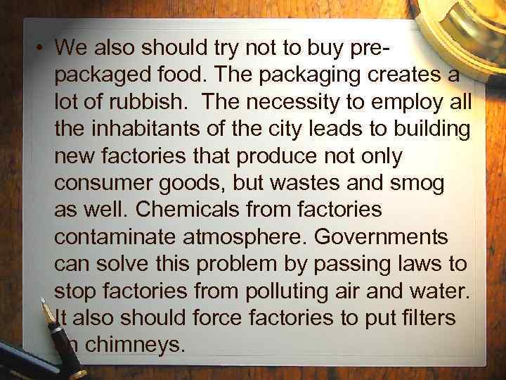  • We also should try not to buy prepackaged food. The packaging creates