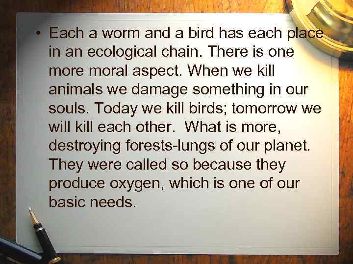  • Each a worm and a bird has each place in an ecological