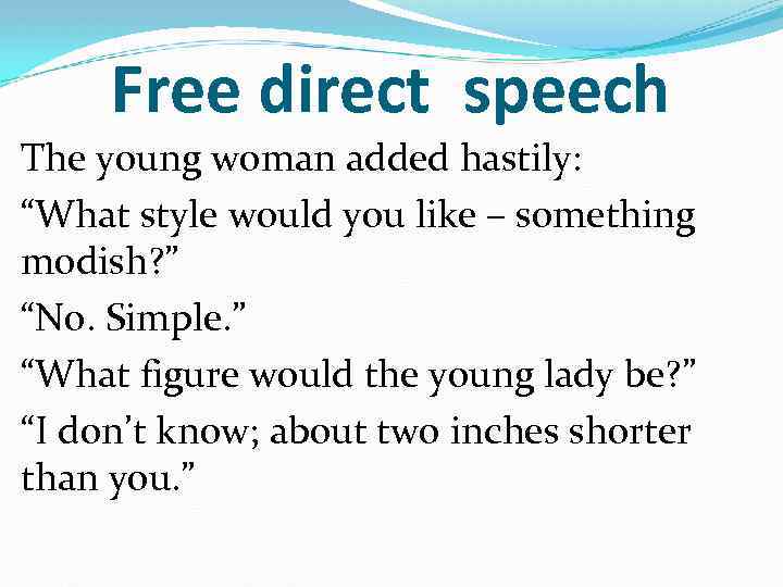 Free direct speech The young woman added hastily: “What style would you like –