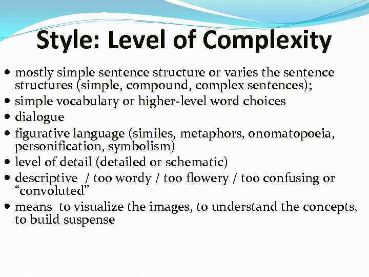 Style: Level of Complexity mostly simple sentence structure or varies the sentence structures (simple,