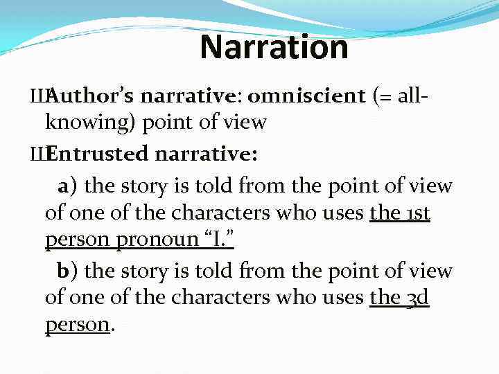 Narration Ш Author’s narrative: omniscient (= allknowing) point of view Ш Entrusted narrative: a)