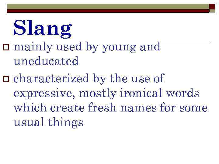 Slang mainly used by young and uneducated o characterized by the use of expressive,