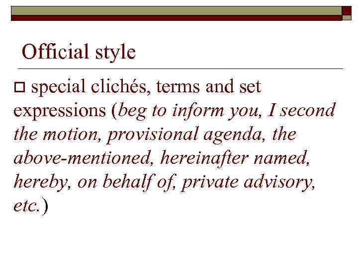 Official style special clichés, terms and set expressions (beg to inform you, I second