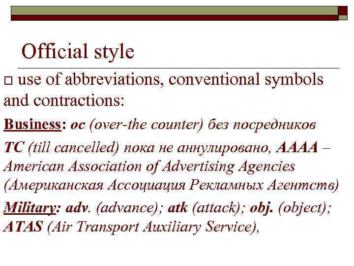 Official style use of abbreviations, conventional symbols and contractions: o Business: oc (over-the counter)
