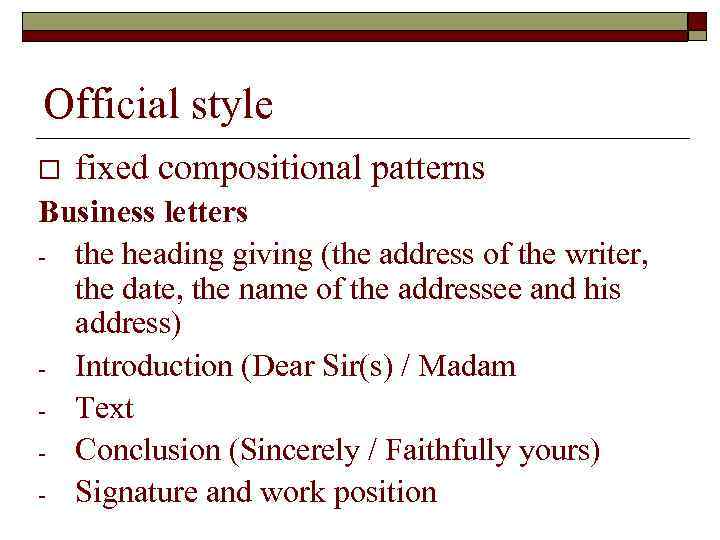 Official style o fixed compositional patterns Business letters - the heading giving (the address