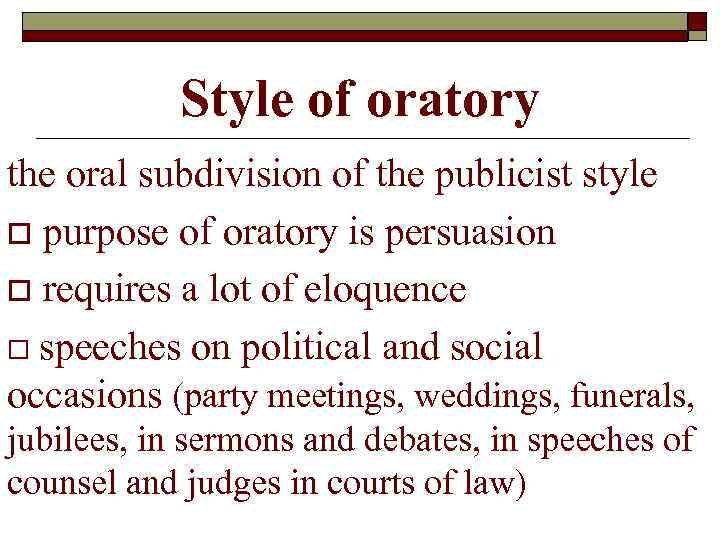 Style of oratory the oral subdivision of the publicist style o purpose of oratory