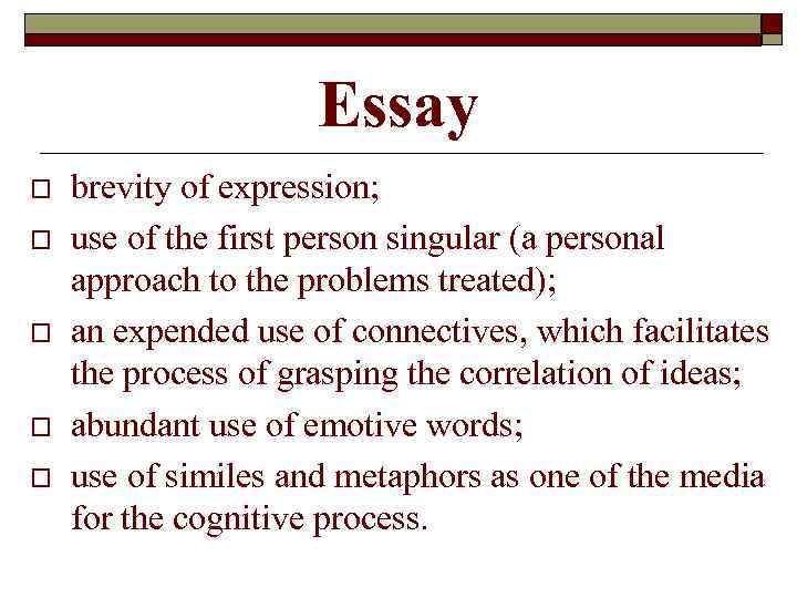 Essay o o o brevity of expression; use of the first person singular (a
