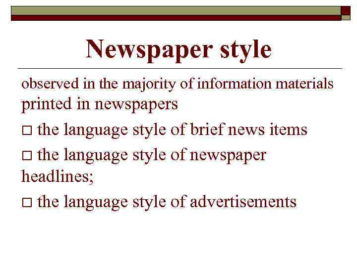 Newspaper style observed in the majority of information materials printed in newspapers o the