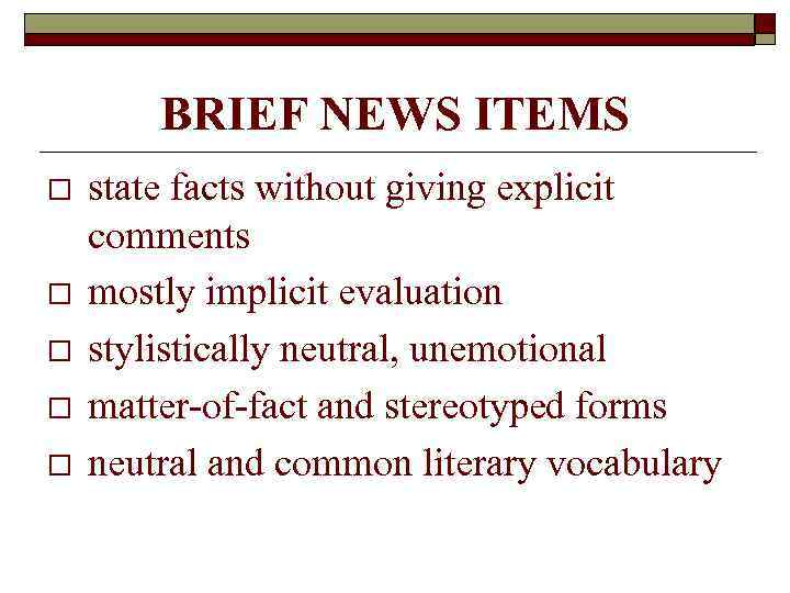BRIEF NEWS ITEMS o o o state facts without giving explicit comments mostly implicit