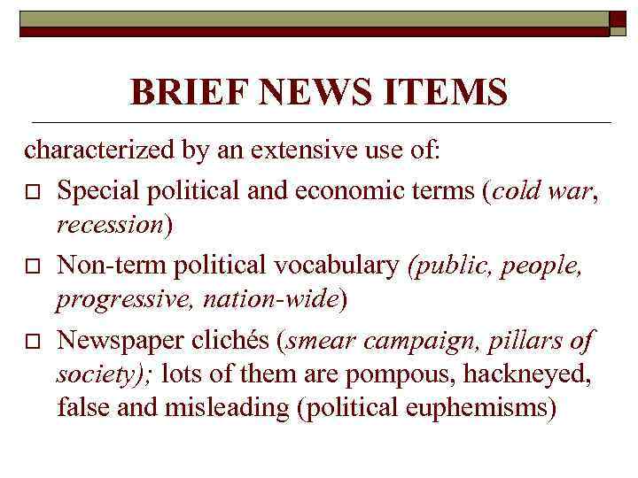 BRIEF NEWS ITEMS characterized by an extensive use of: o Special political and economic