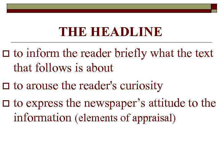 THE HEADLINE to inform the reader briefly what the text that follows is about