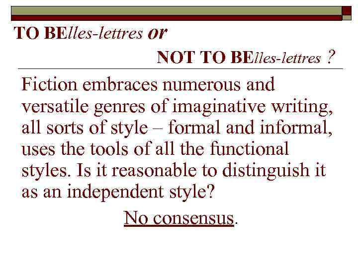 TO BElles-lettres or NOT TO BElles-lettres ? Fiction embraces numerous and versatile genres of