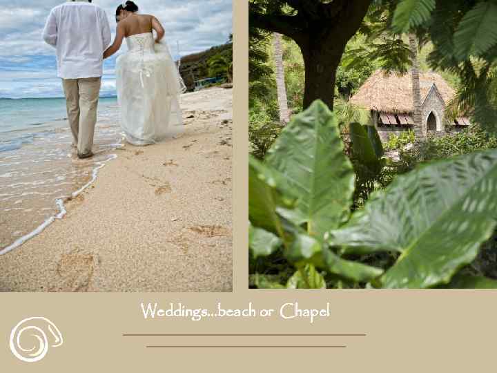 Weddings. . . beach or Chapel 