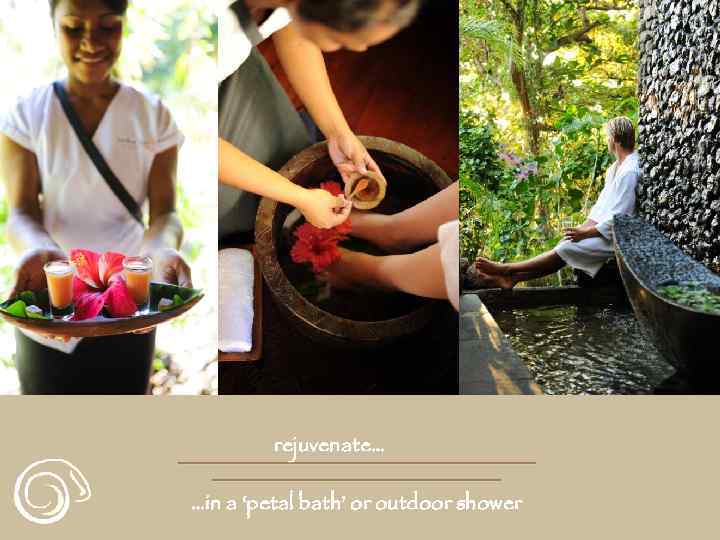 rejuvenate… …in a ‘petal bath’ or outdoor shower 