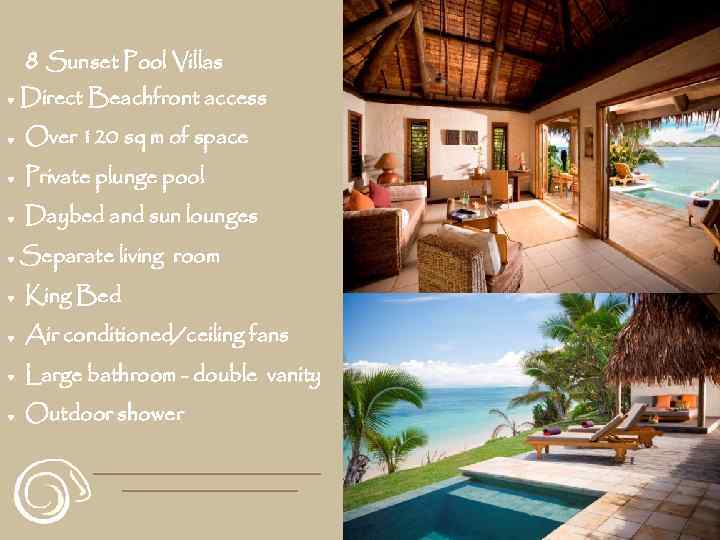 8 Sunset Pool Villas Direct Beachfront access Over 120 sq m of space Private