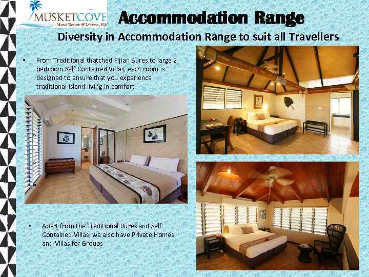 Accommodation Range Diversity in Accommodation Range to suit all Travellers From Traditional thatched Fijian
