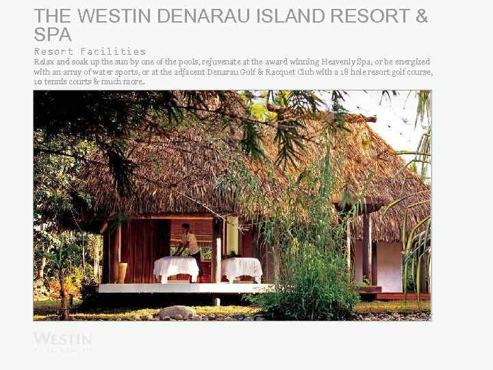 THE WESTIN DENARAU ISLAND RESORT & SPA Resort Facilities Relax and soak up the