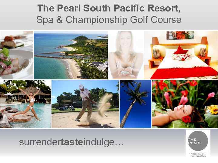 The Pearl South Pacific Resort, Spa & Championship Golf Course surrendertasteindulge… 