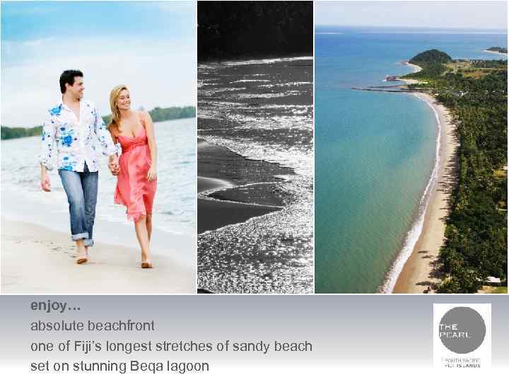 enjoy… absolute beachfront one of Fiji’s longest stretches of sandy beach set on stunning