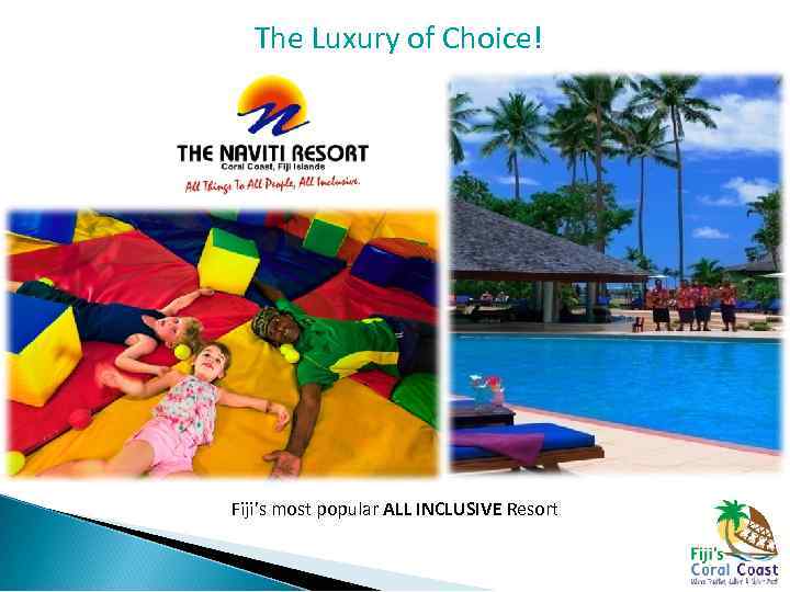  The Luxury of Choice! Fiji’s most popular ALL INCLUSIVE Resort 