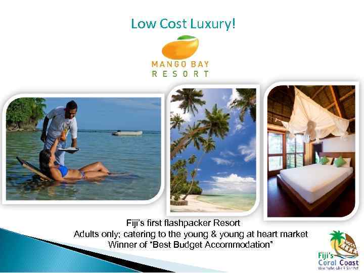  Low Cost Luxury! Fiji’s first flashpacker Resort Adults only; catering to the young