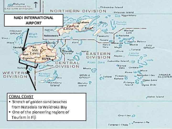 NADI INTERNATIONAL AIRPORT CORAL COAST • Stretch of golden sand beaches from Natadola to