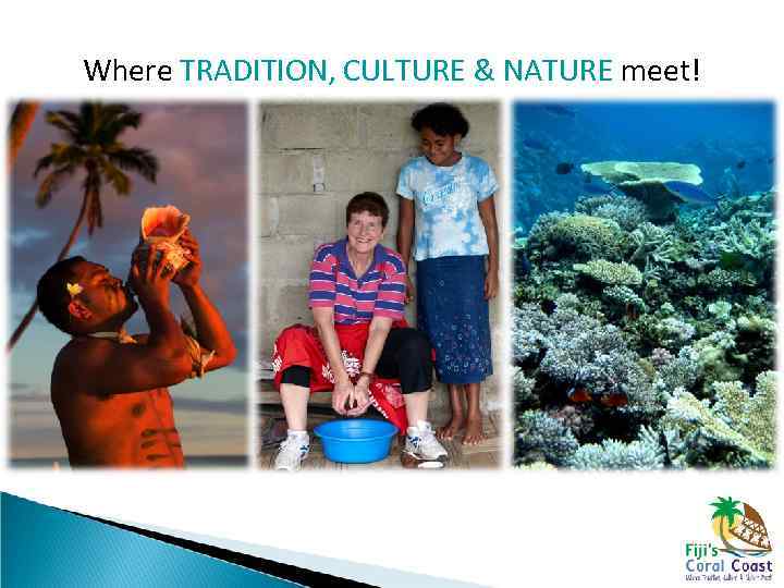 Where TRADITION, CULTURE & NATURE meet! 