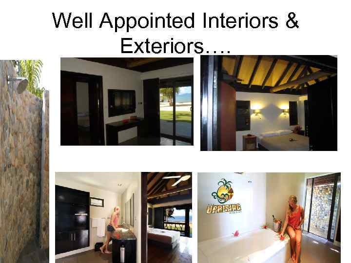 Well Appointed Interiors & Exteriors…. 