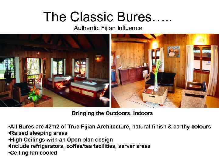 The Classic Bures…. . Authentic Fijian Influence Bringing the Outdoors, Indoors • All Bures