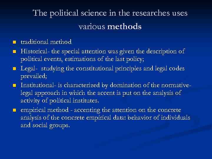 The political science in the researches uses various methods n n n traditional method