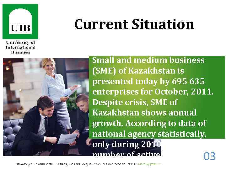 Current Situation Small and medium business (SME) of Kazakhstan is presented today by 695