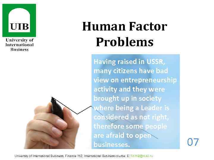 Human Factor Problems Having raised in USSR, many citizens have bad view on entrepreneurship