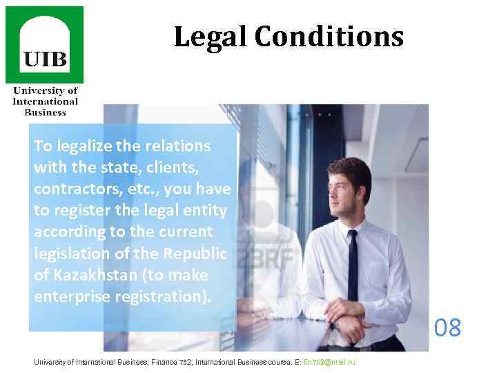 Legal Conditions To legalize the relations with the state, clients, contractors, etc. , you