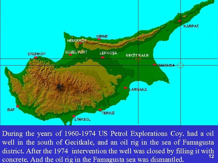 GEÇİT KALE During the years of 1960 -1974 US Petrol Explorations Coy. had a