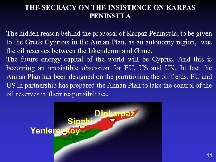 THE SECRACY ON THE INSISTENCE ON KARPAS PENINSULA The hidden reason behind the proposal