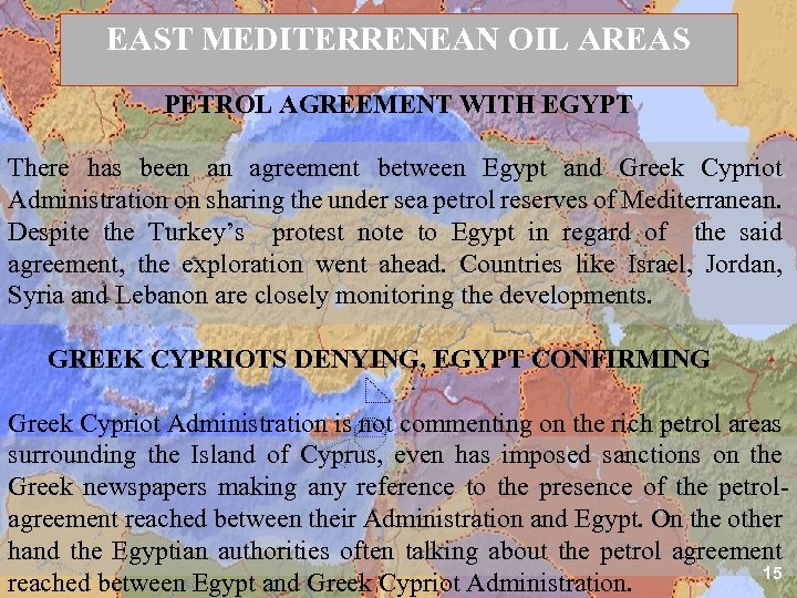 EAST MEDITERRENEAN OIL AREAS PETROL AGREEMENT WITH EGYPT There has been an agreement between