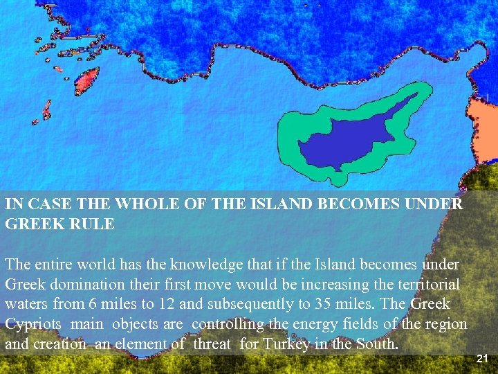 IN CASE THE WHOLE OF THE ISLAND BECOMES UNDER GREEK RULE The entire world
