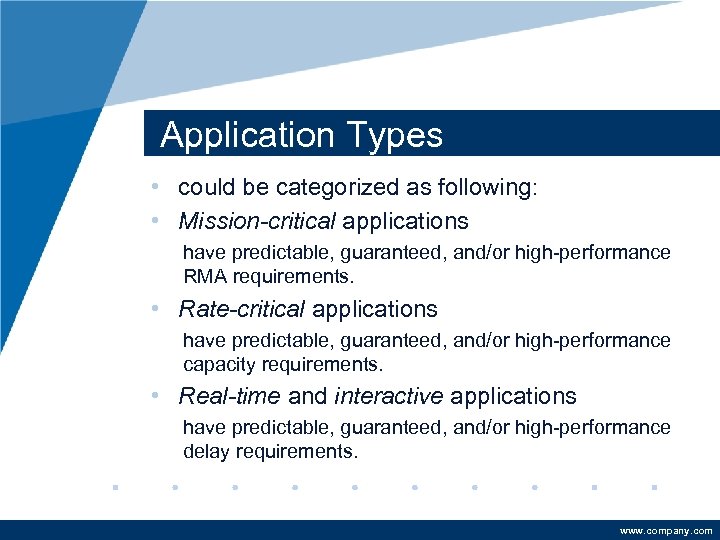 Application Types • could be categorized as following: • Mission-critical applications have predictable, guaranteed,